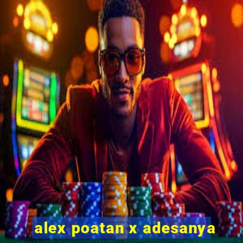 alex poatan x adesanya